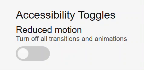 An immediate response is given when clicking a 'reduced motion' toggle